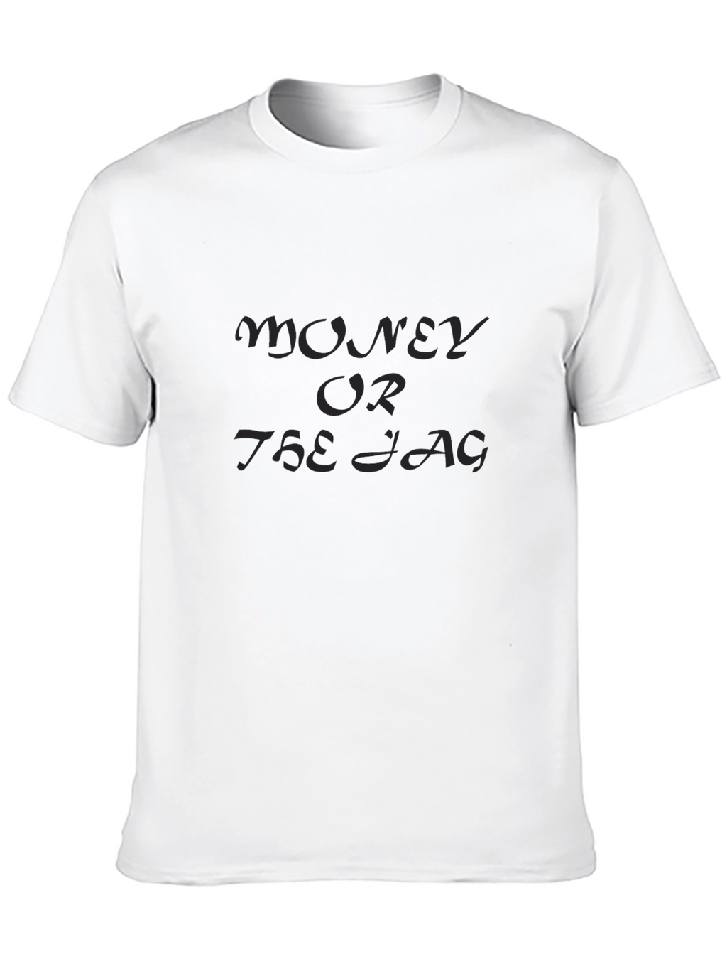 Money Or The Jag Black T-Shirt