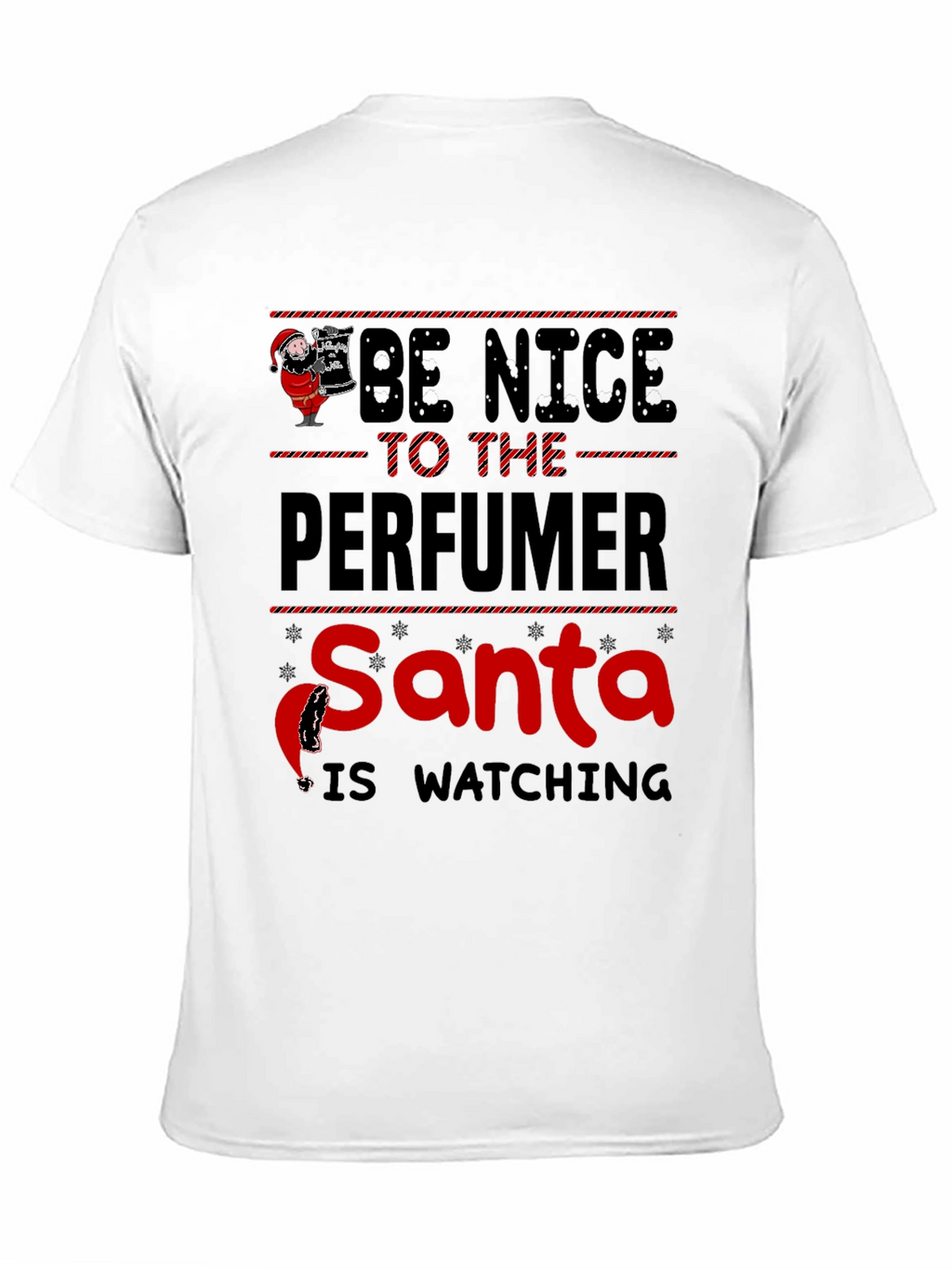 Be Nice to the Perfumer Santa Watching T-Shirt