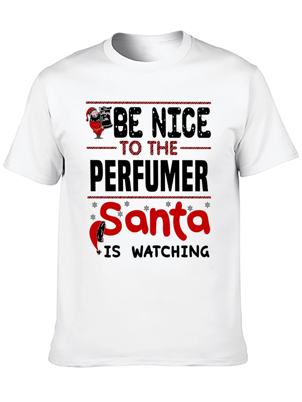 Be Nice to the Perfumer Santa Watching T-Shirt