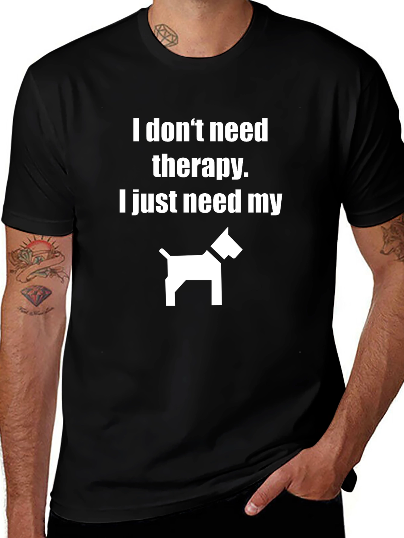 Funny Dog Lover T-Shirt: I Just Need My Dog