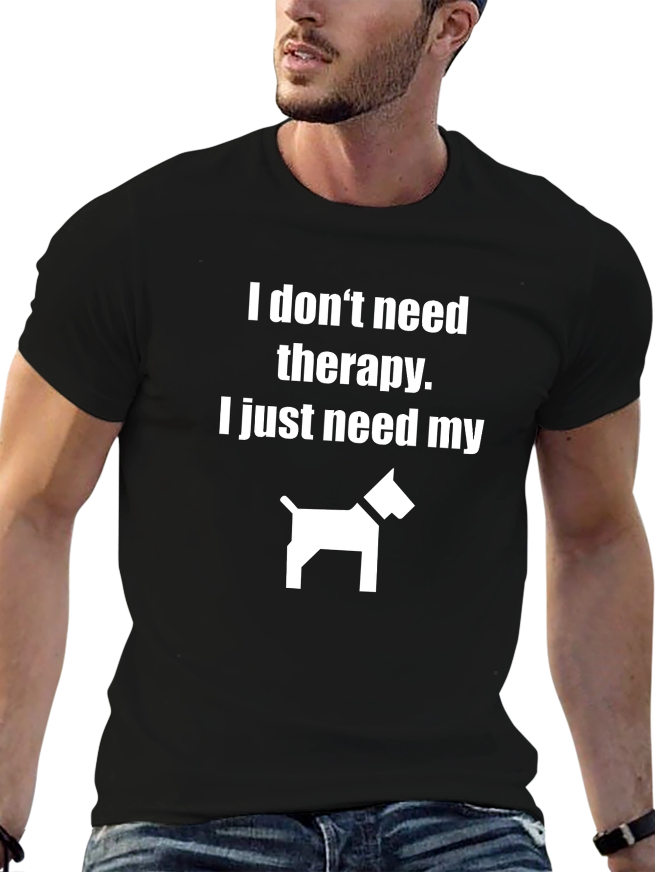Funny Dog Lover T-Shirt: I Just Need My Dog