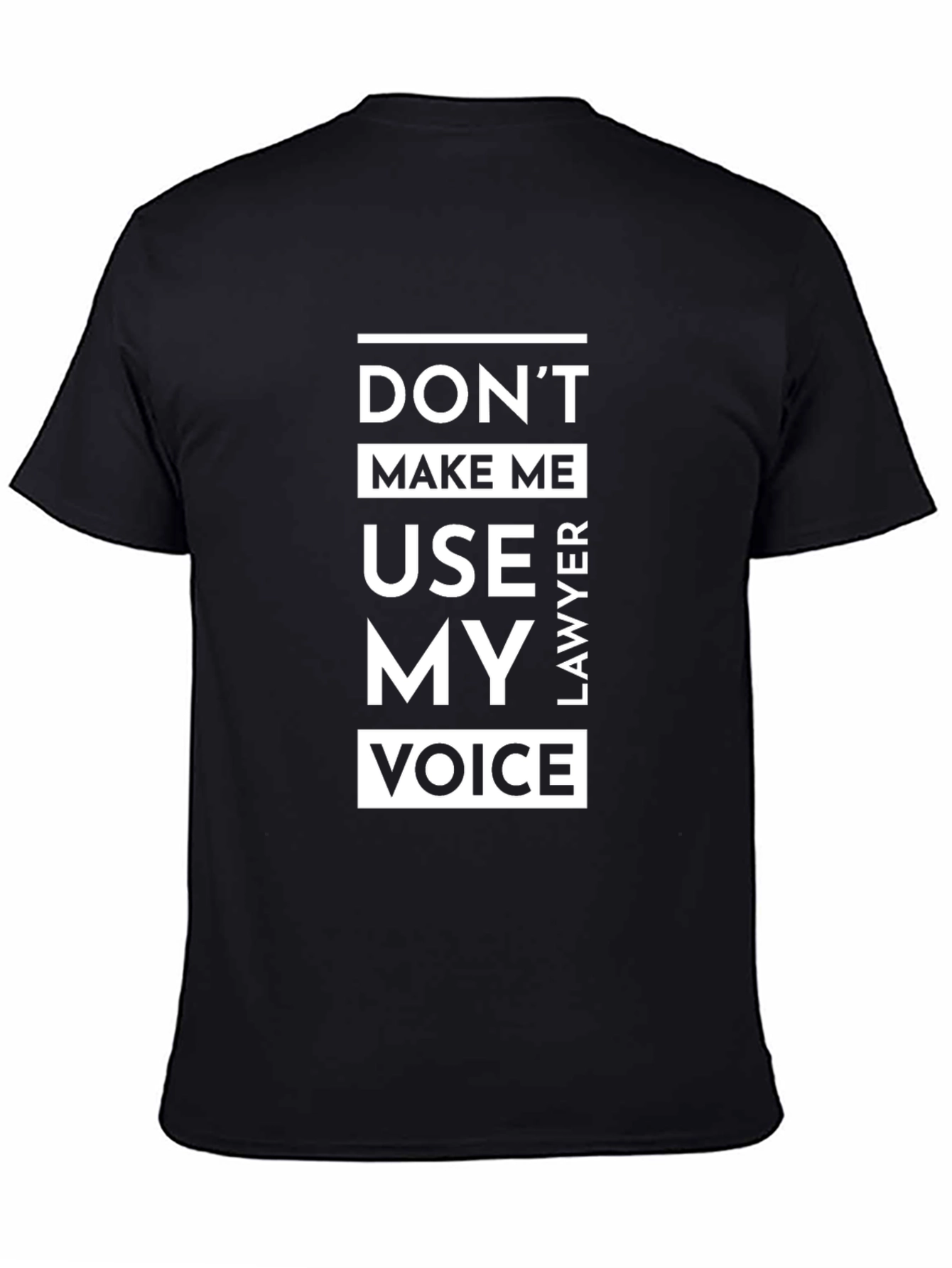 Dont Make Me Use My Lawyer Voice T-Shirt