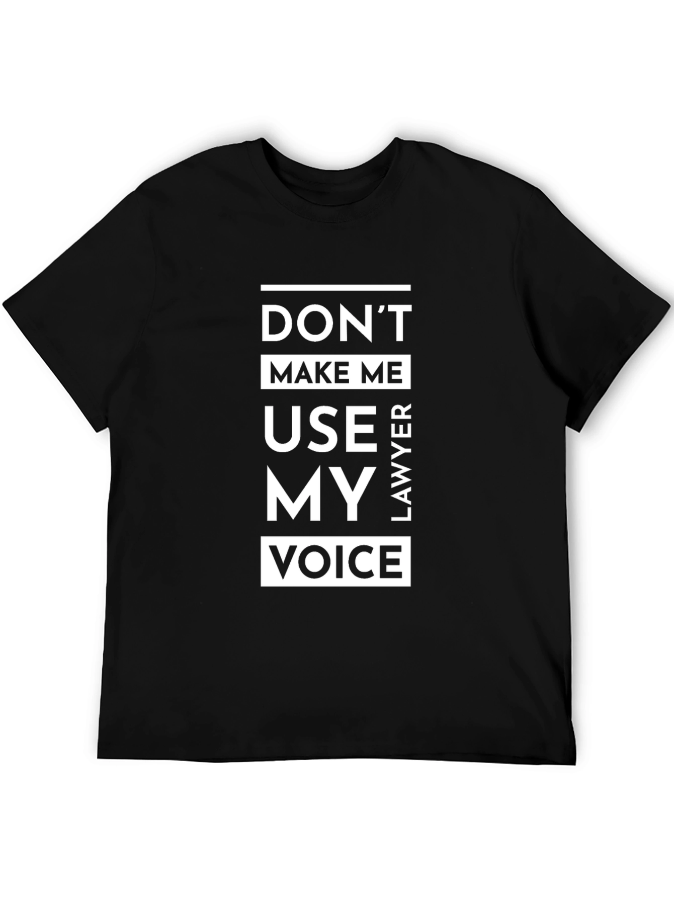 Dont Make Me Use My Lawyer Voice T-Shirt