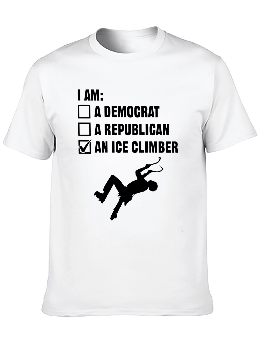 I Am An Ice Climber Novelty Graphic Tee