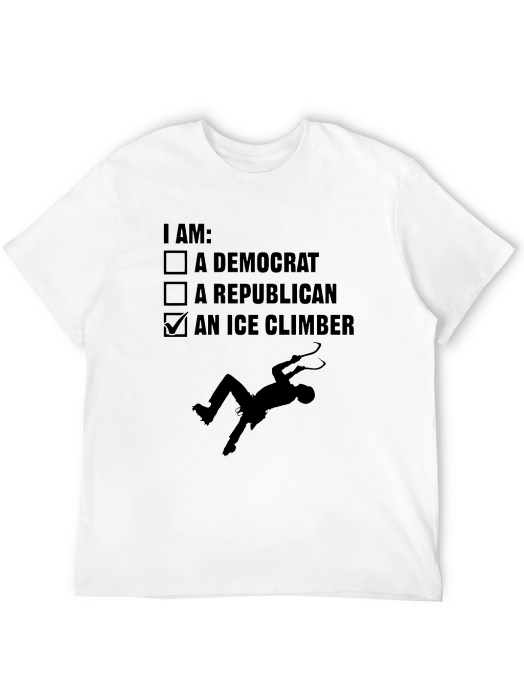 I Am An Ice Climber Novelty Graphic Tee