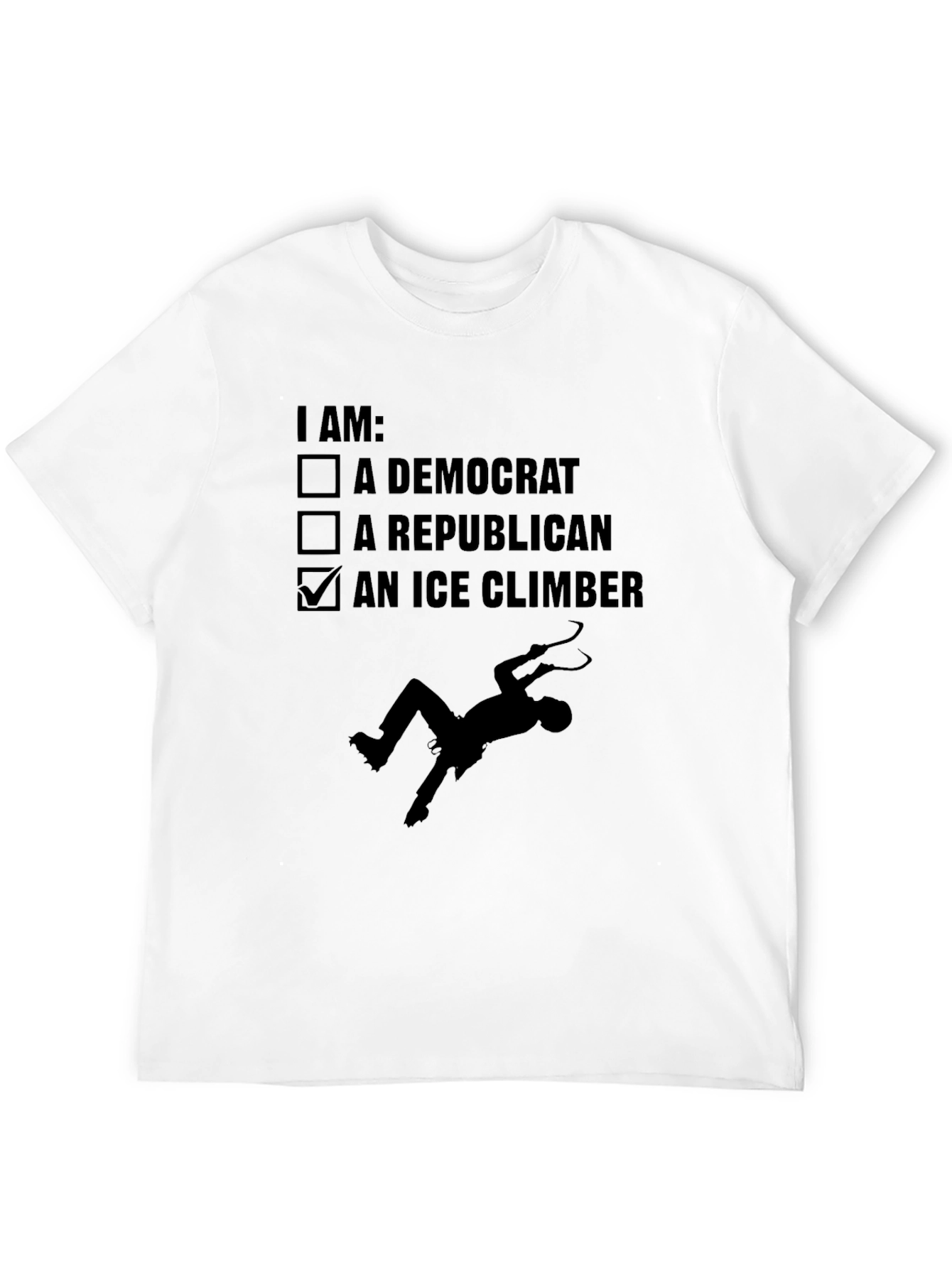 I Am An Ice Climber Novelty Graphic Tee