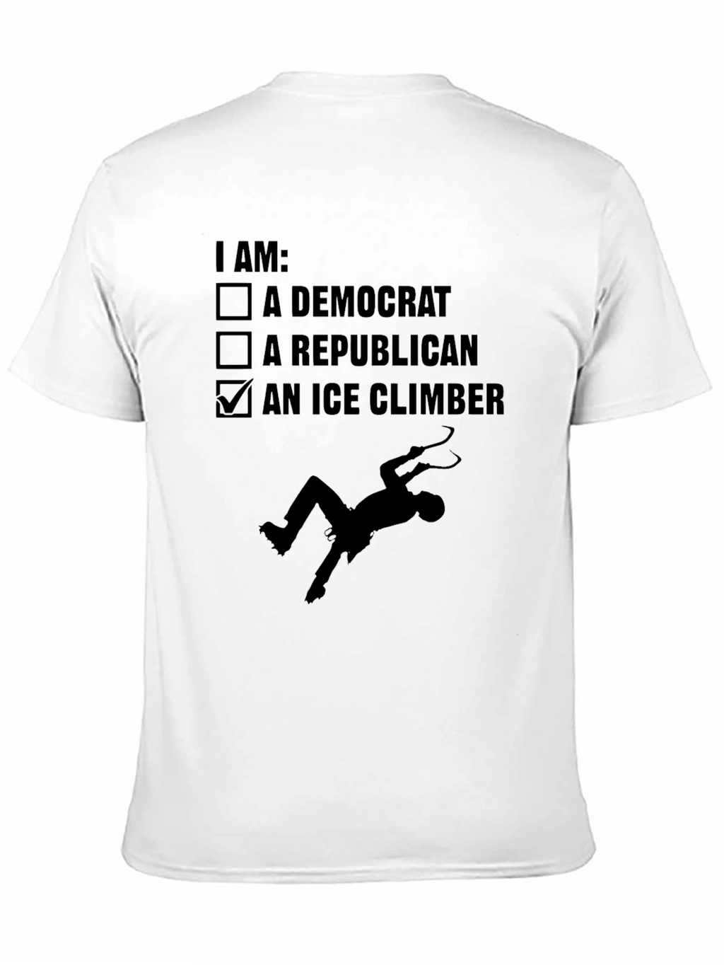 I Am An Ice Climber Novelty Graphic Tee