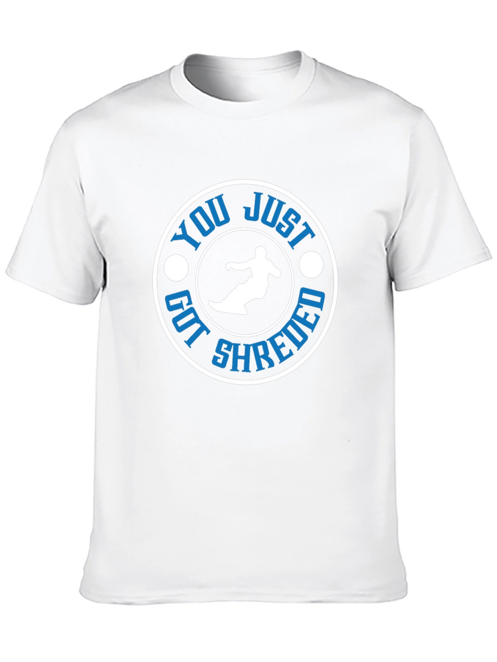 You Just Got Shredded T-Shirt