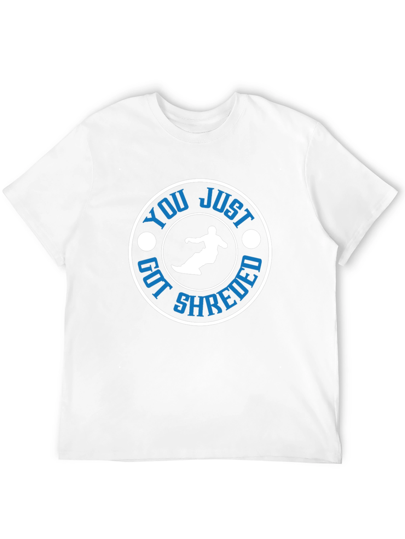 You Just Got Shredded T-Shirt
