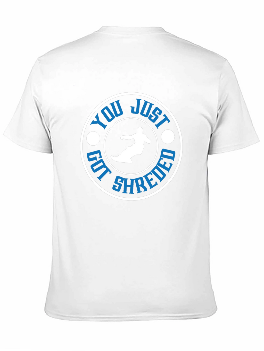 You Just Got Shredded T-Shirt