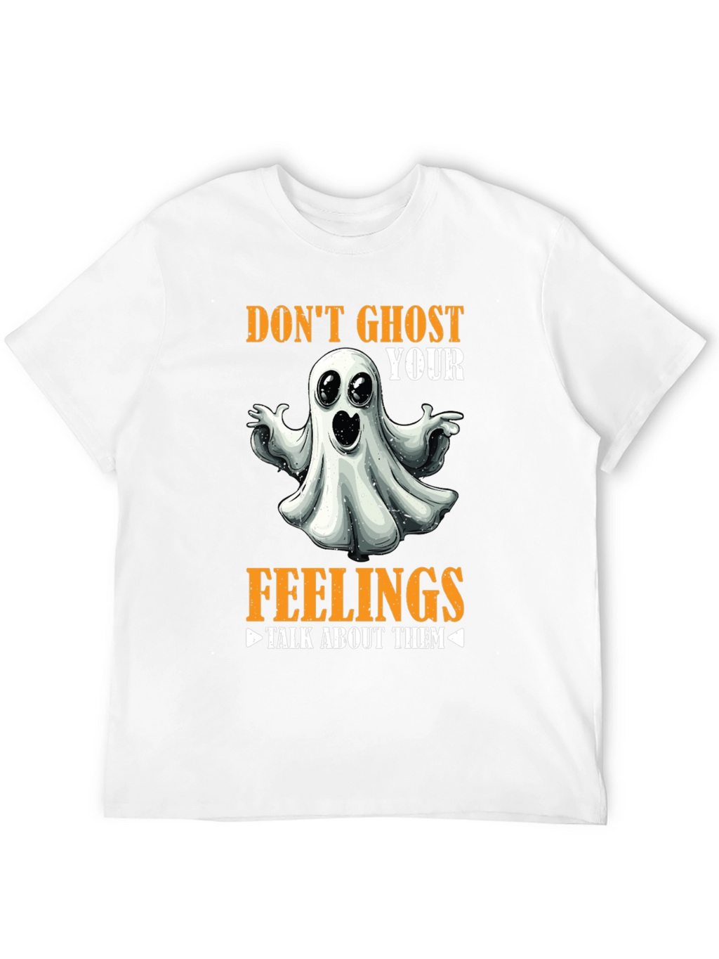 Dont Ghost Your Feelings T-Shirt