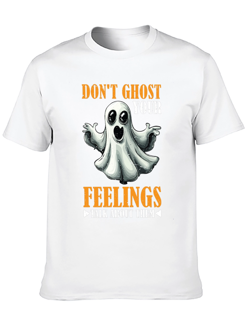 Dont Ghost Your Feelings T-Shirt