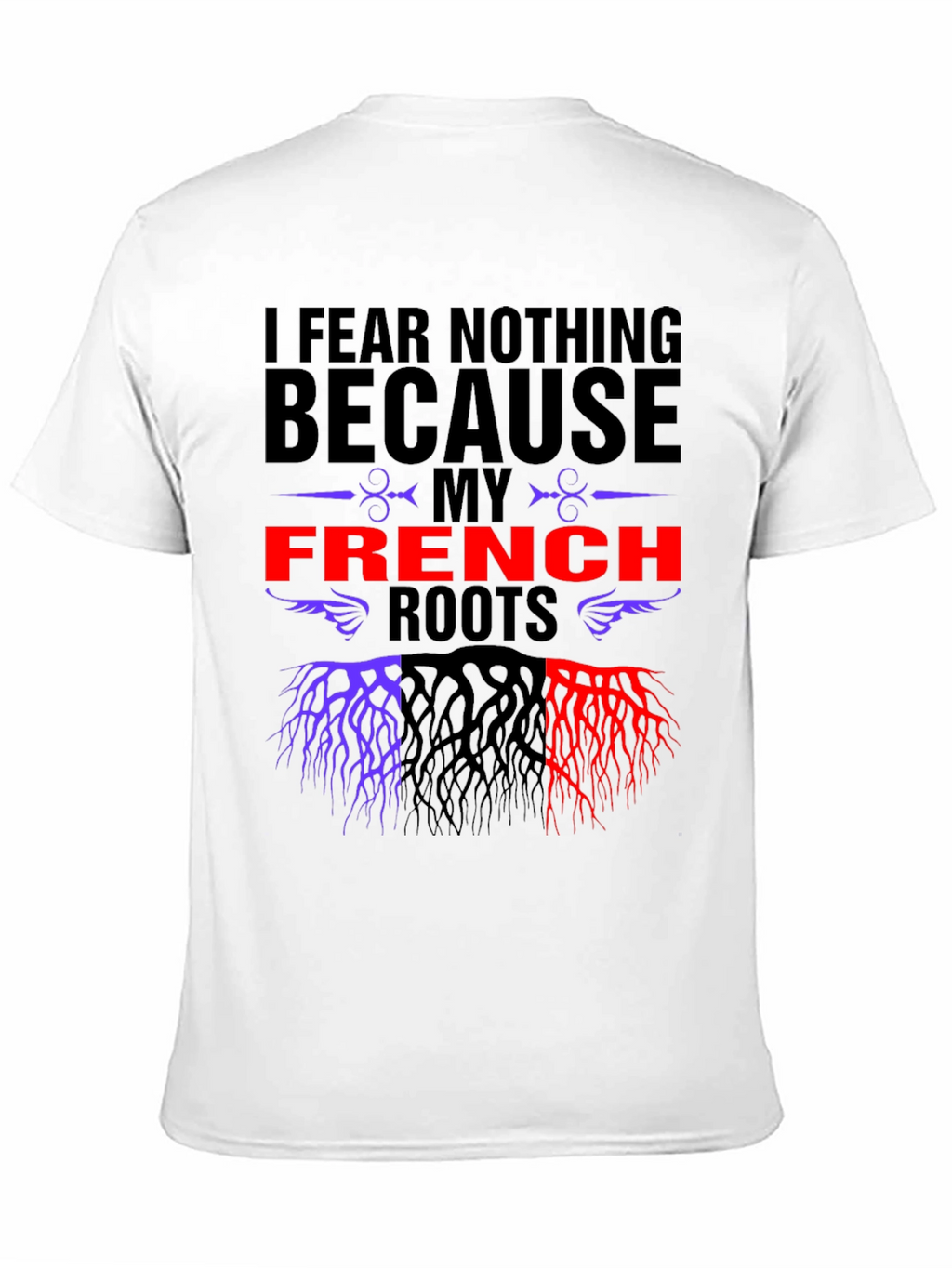I Fear Nothing French Roots T-Shirt