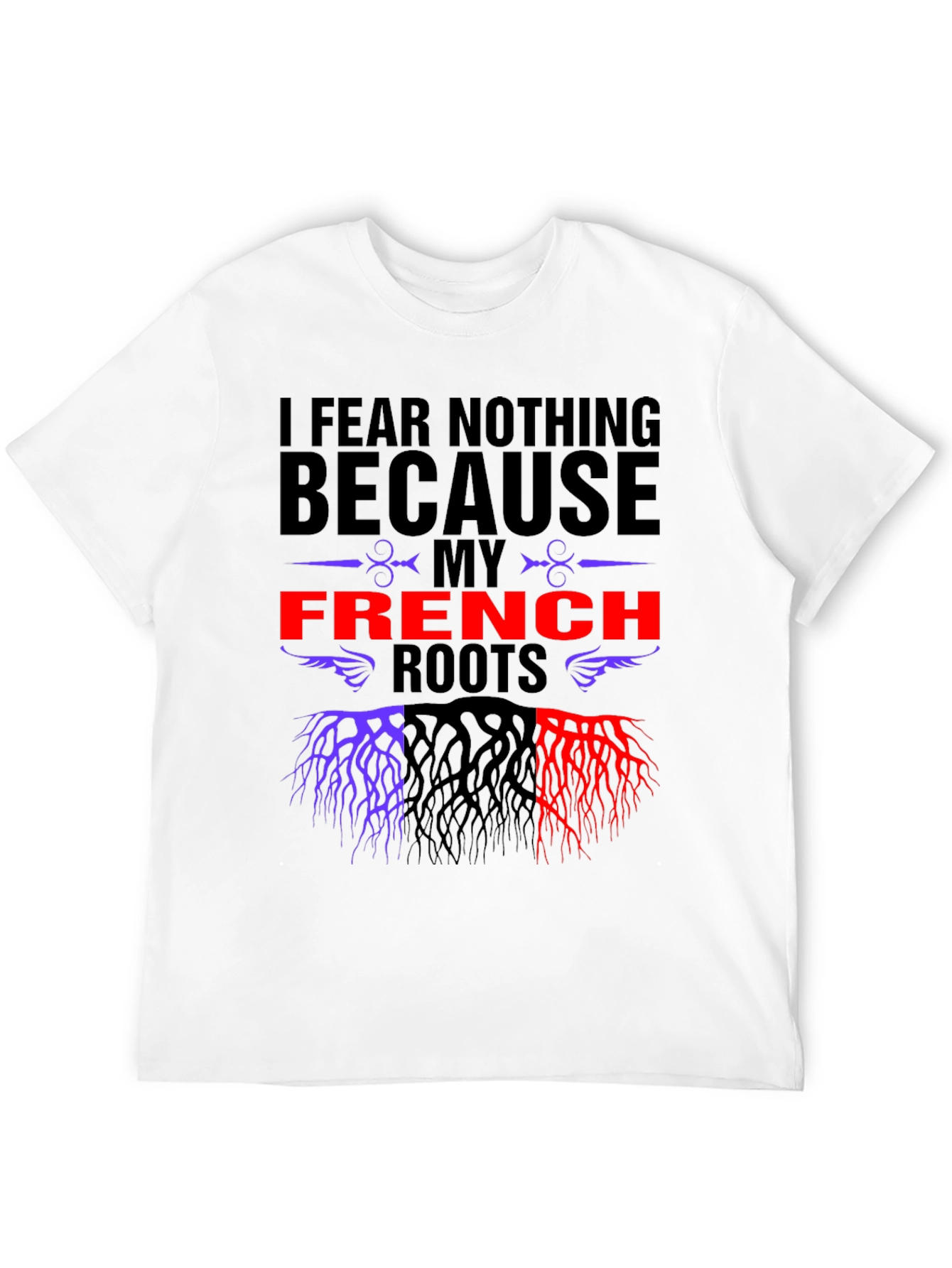 I Fear Nothing French Roots T-Shirt