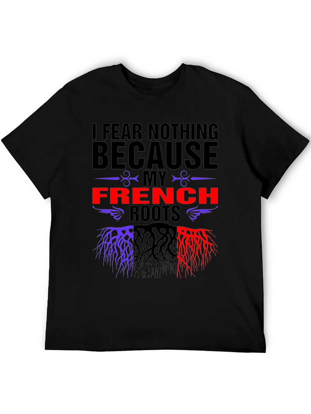 I Fear Nothing French Roots T-Shirt