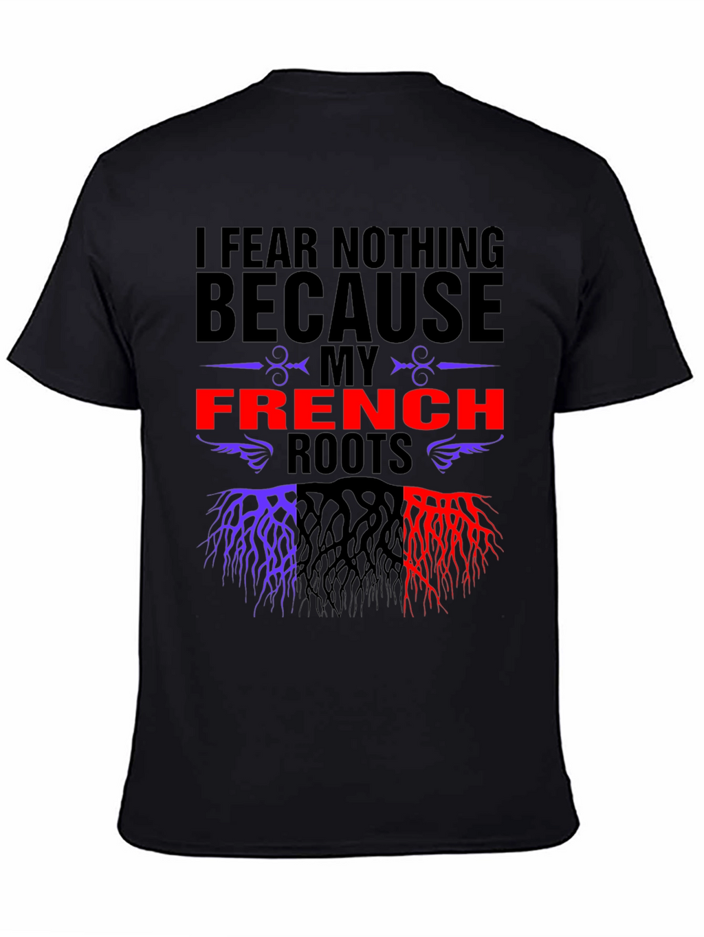 I Fear Nothing French Roots T-Shirt