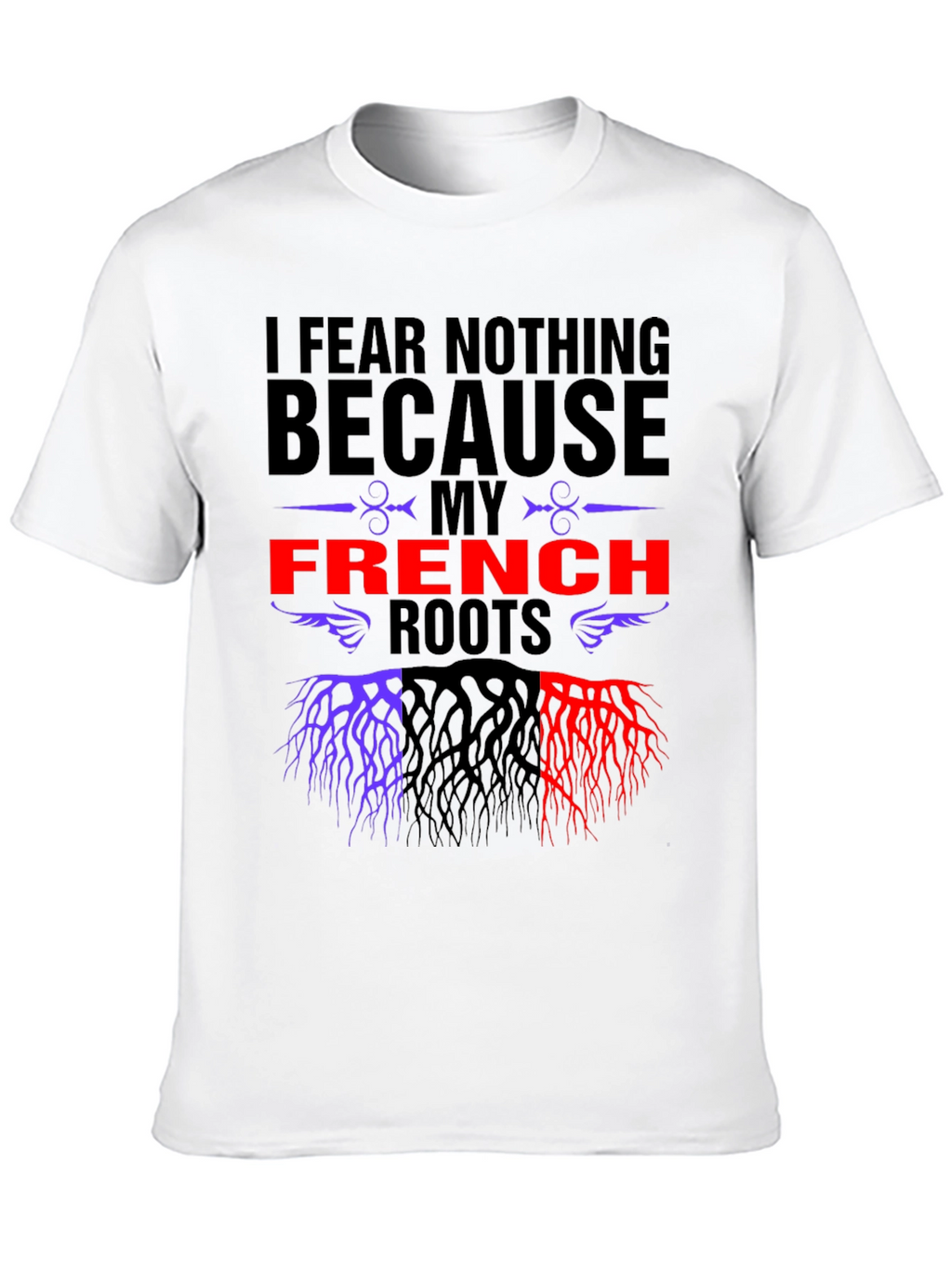I Fear Nothing French Roots T-Shirt