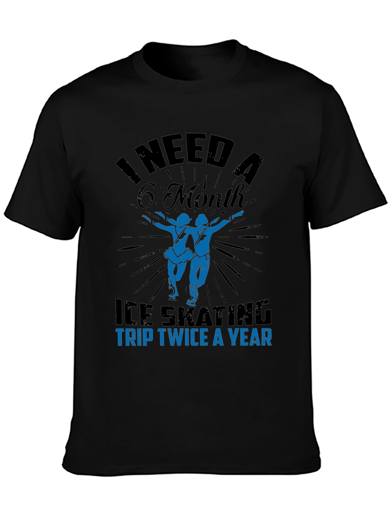 Ice Skating Trip T-Shirt - I Need a 6 Month