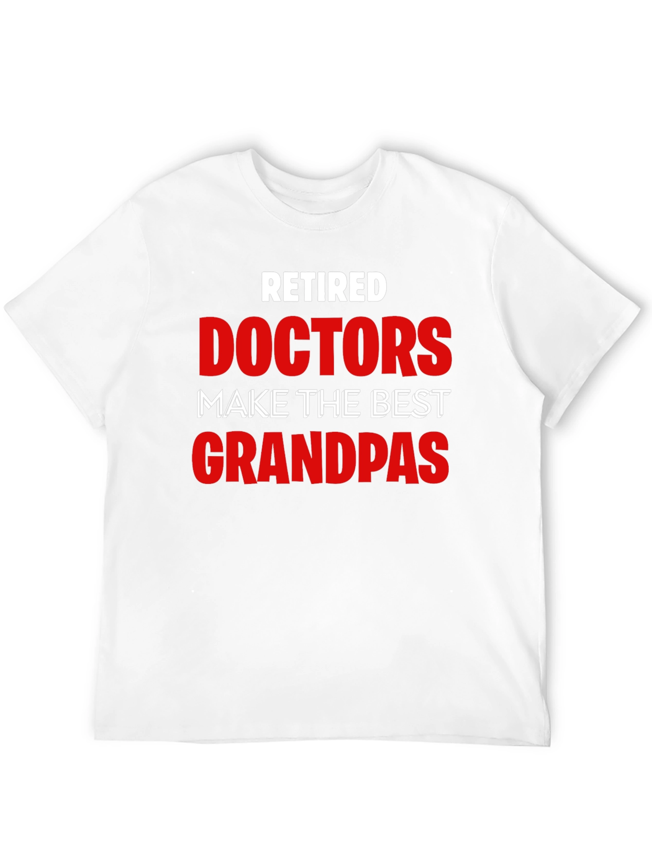 Retired Doctors Make the Best Grandpas T-Shirt