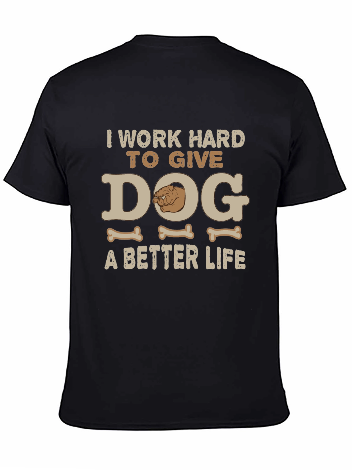Dog Lover T-Shirt - I Work Hard For My Dog