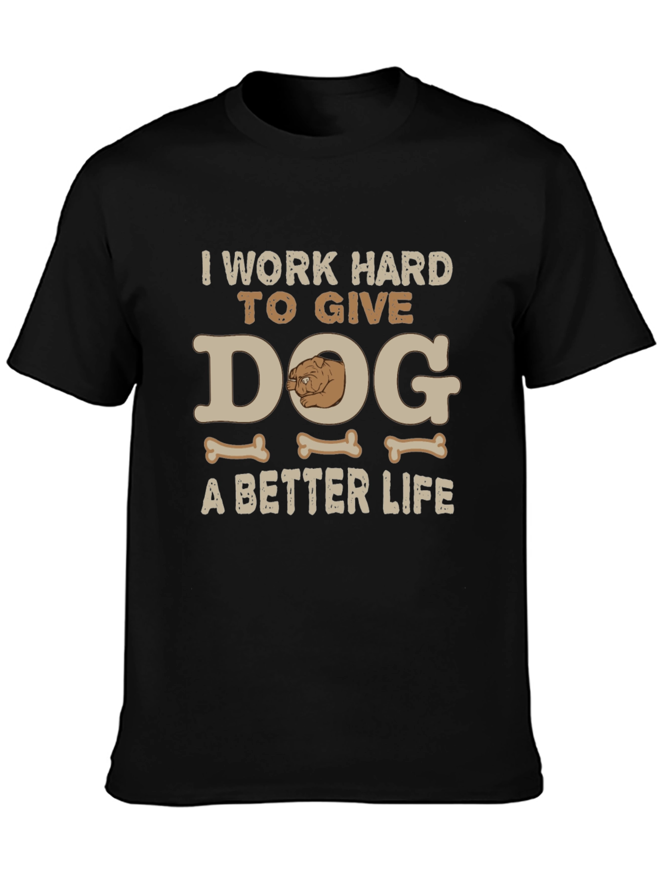Dog Lover T-Shirt - I Work Hard For My Dog