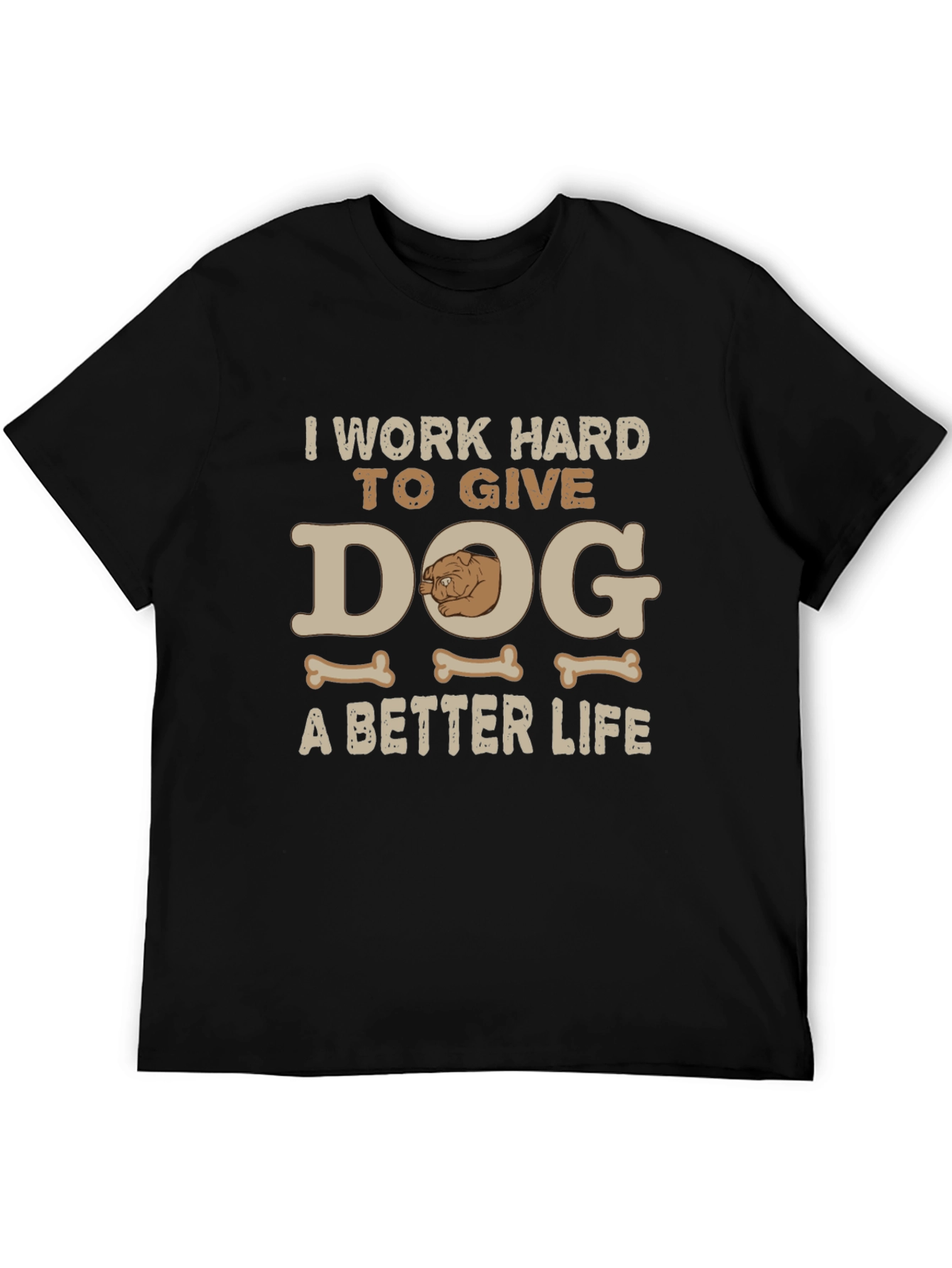 Dog Lover T-Shirt - I Work Hard For My Dog