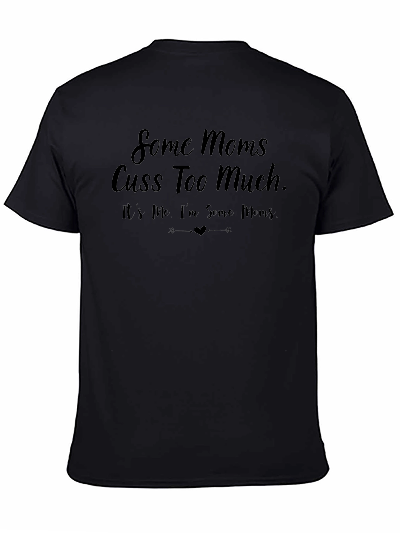 Funny Some Moms Cuss Black Graphic Tee