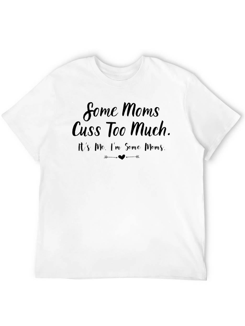 Funny Some Moms Cuss Black Graphic Tee