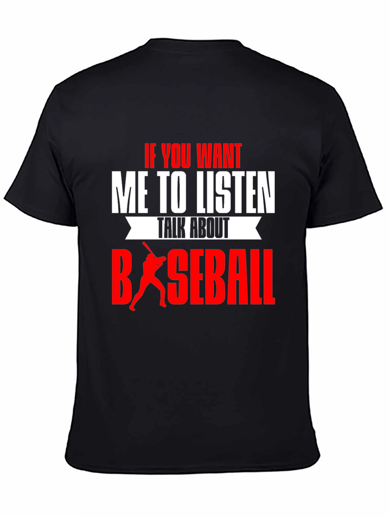 Baseball T-Shirt - If You Want Me To Listen