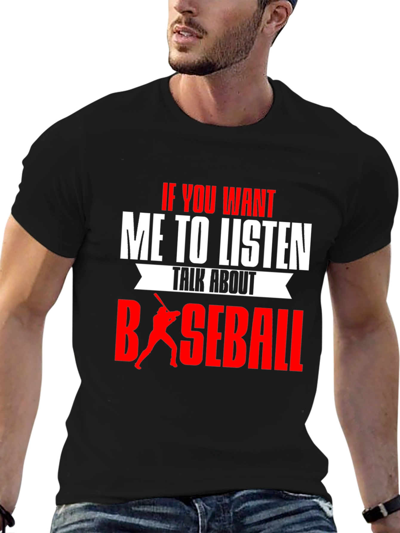 Baseball T-Shirt - If You Want Me To Listen