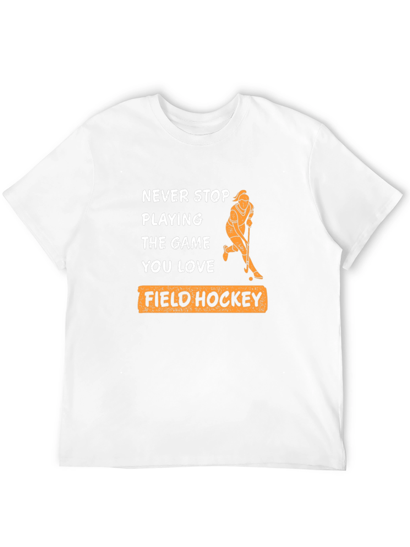 Never Stop Playing Field Hockey T-Shirt