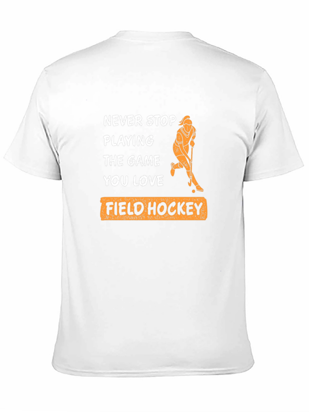 Never Stop Playing Field Hockey T-Shirt