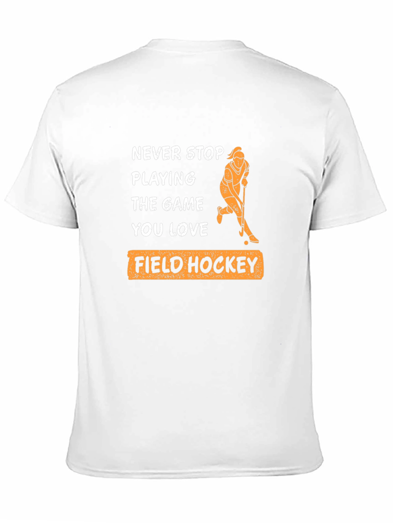 Never Stop Playing Field Hockey T-Shirt