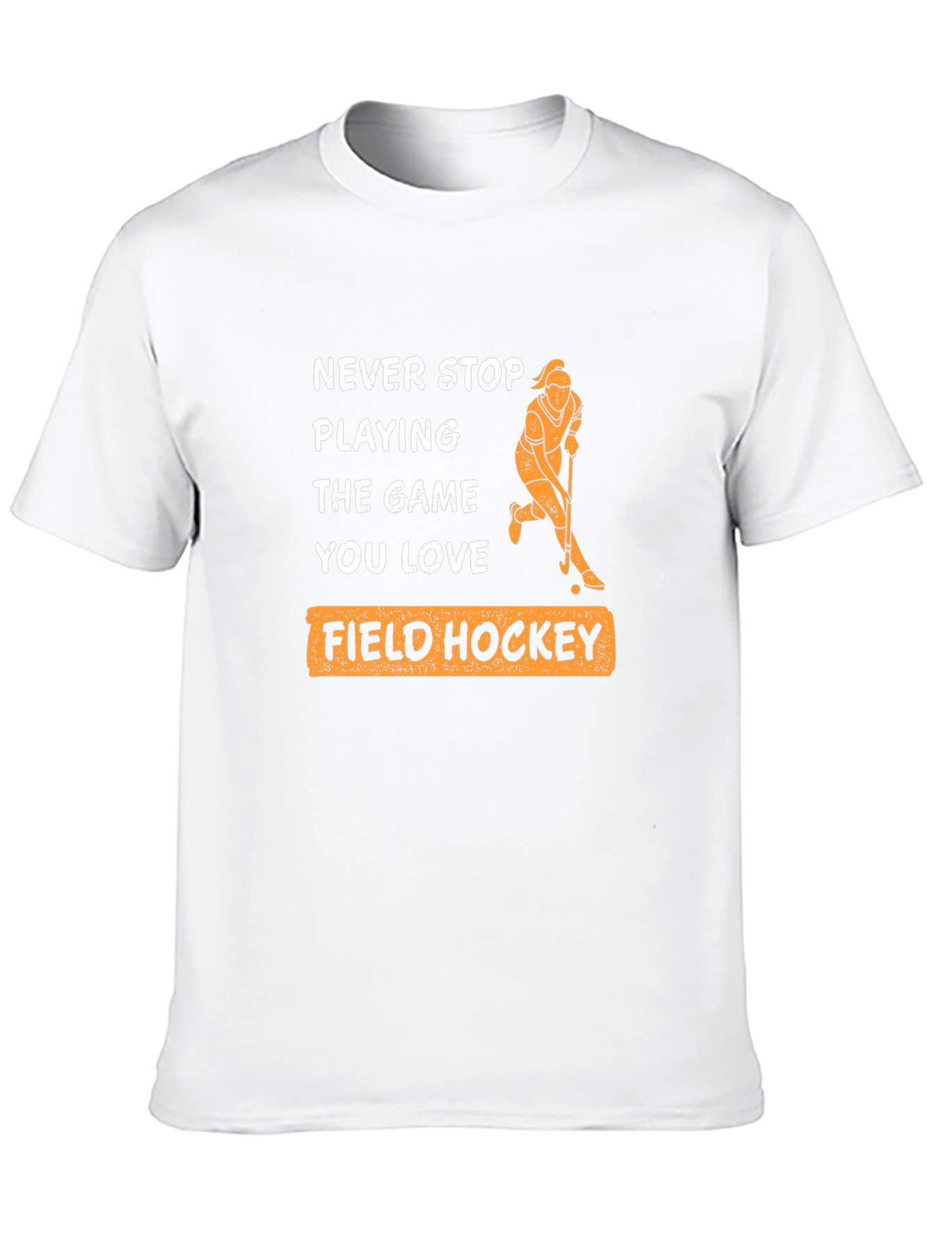 Never Stop Playing Field Hockey T-Shirt