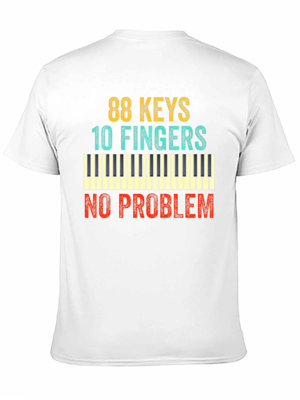 88 Keys 10 Fingers No Problem T-Shirt