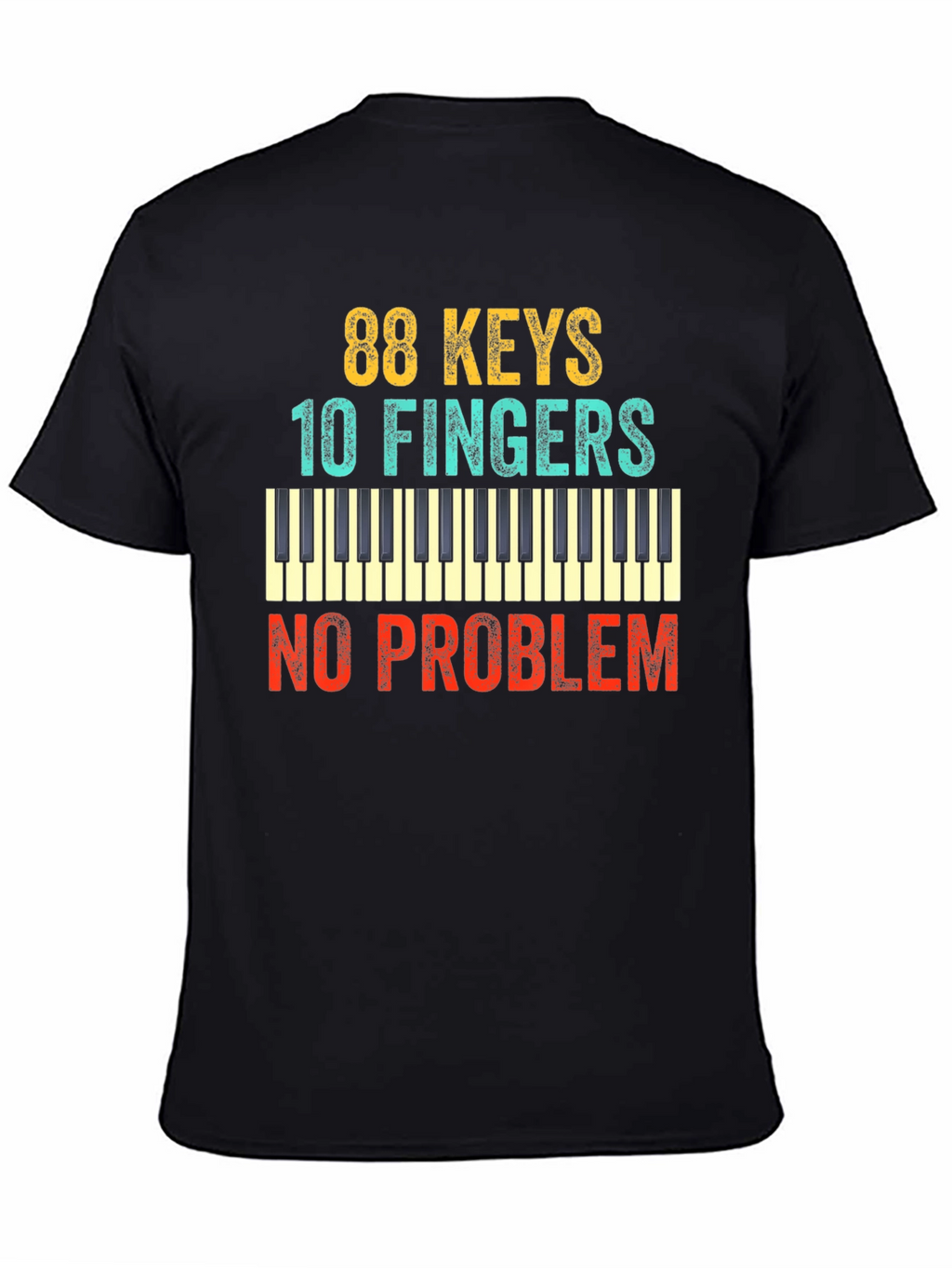 88 Keys 10 Fingers No Problem T-Shirt
