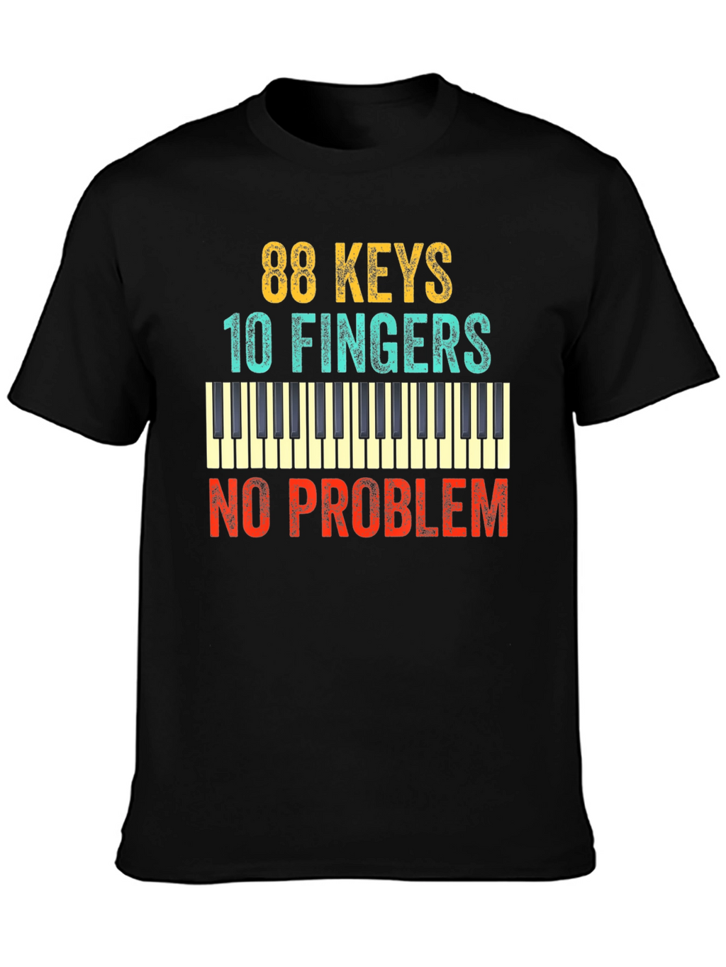 88 Keys 10 Fingers No Problem T-Shirt
