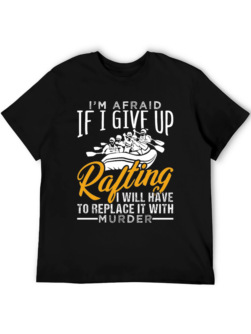 Funny Rafting T-Shirt - Murder Alternative