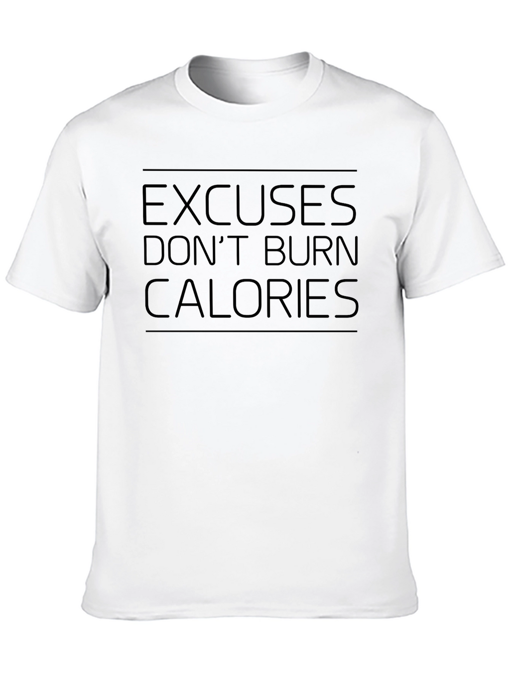 Excuses Dont Burn Calories Mens T-Shirt