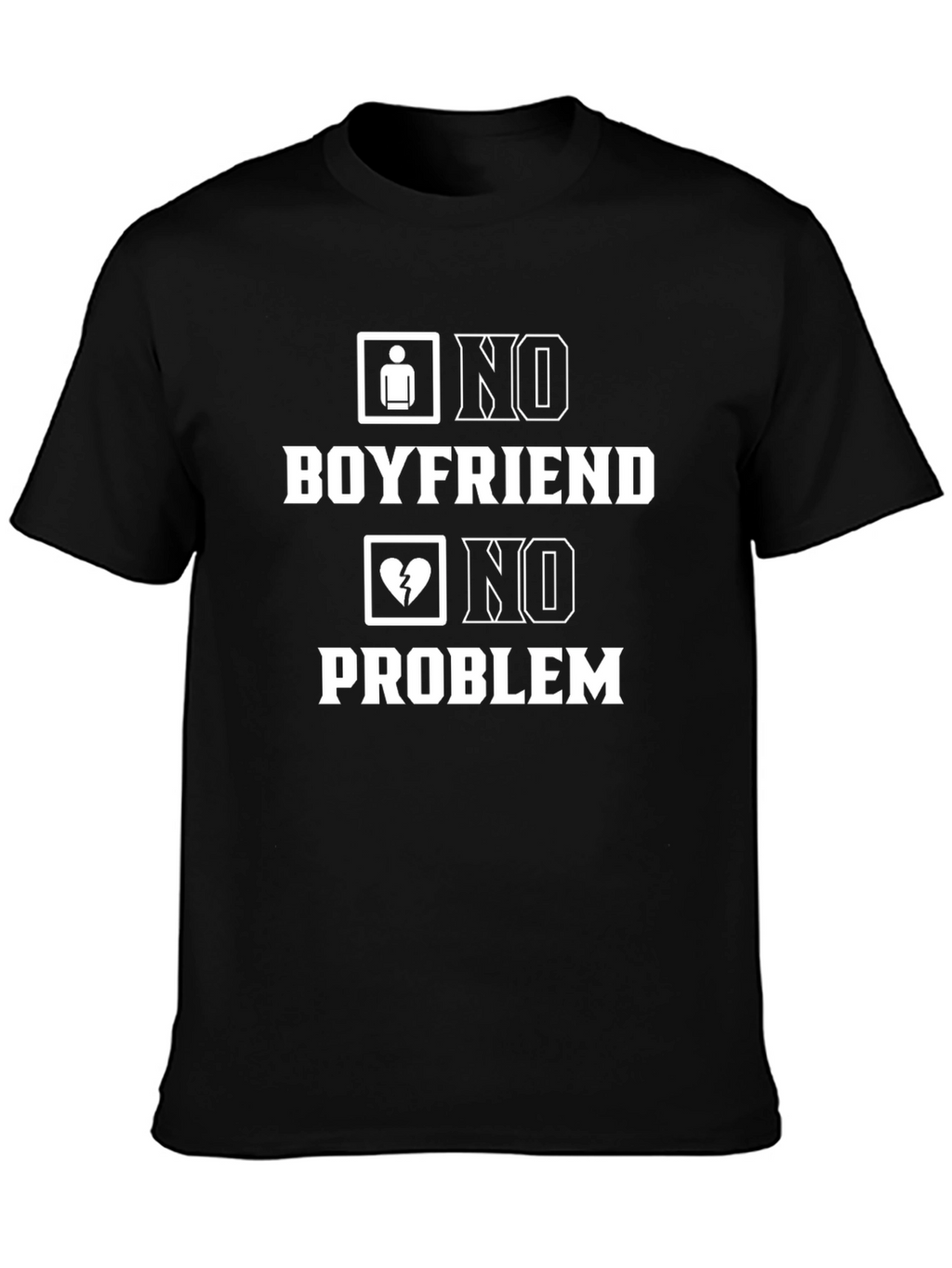 No Boyfriend No Problem Graphic T-Shirt