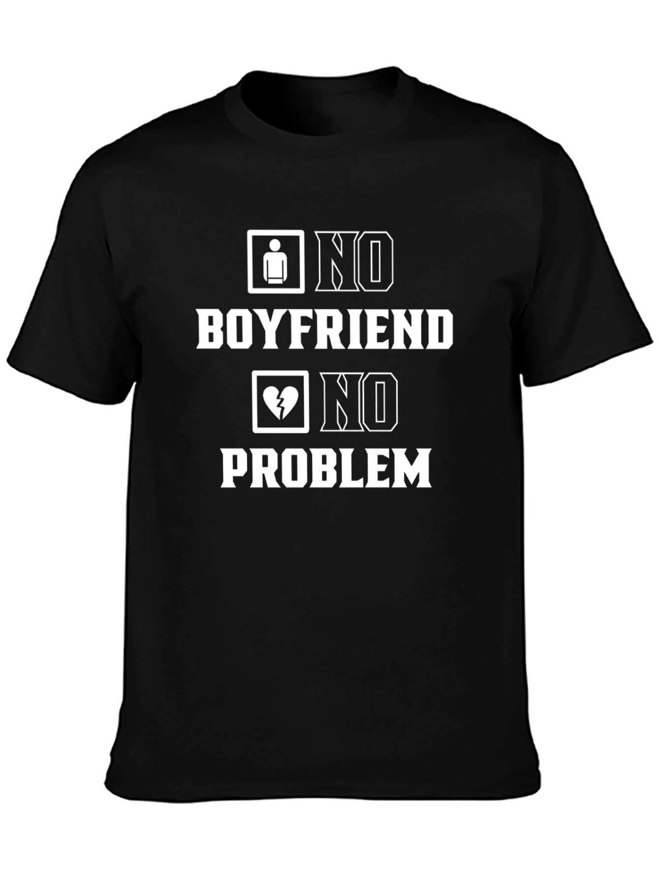 No Boyfriend No Problem Graphic T-Shirt