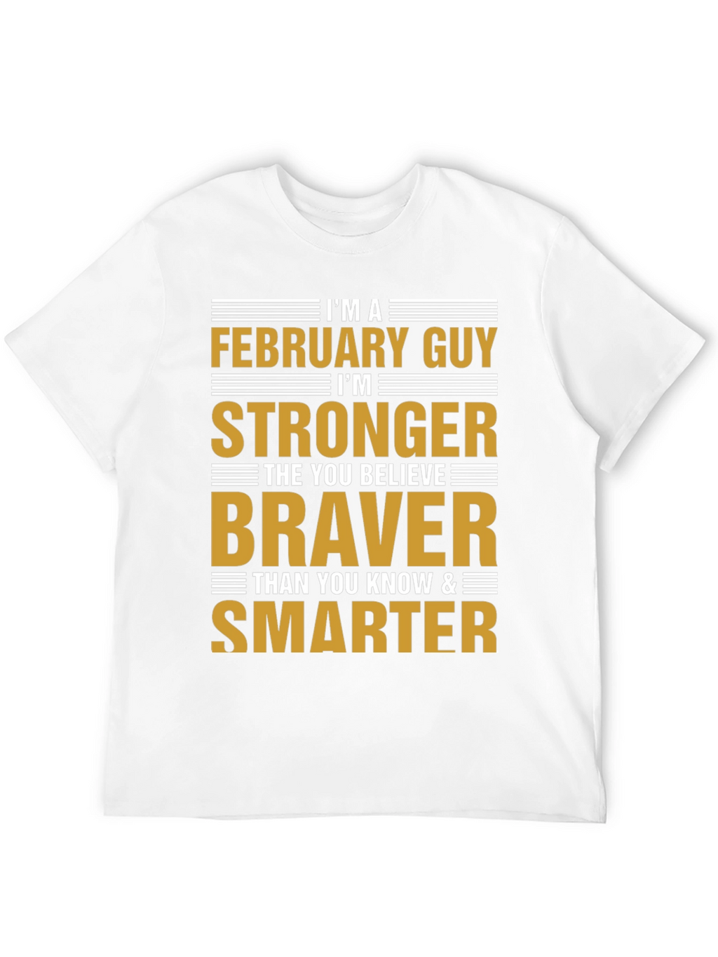 February Guy T-Shirt - Strong Brave Smart