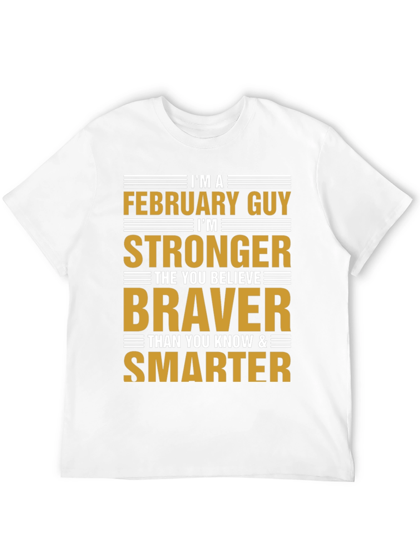February Guy T-Shirt - Strong Brave Smart