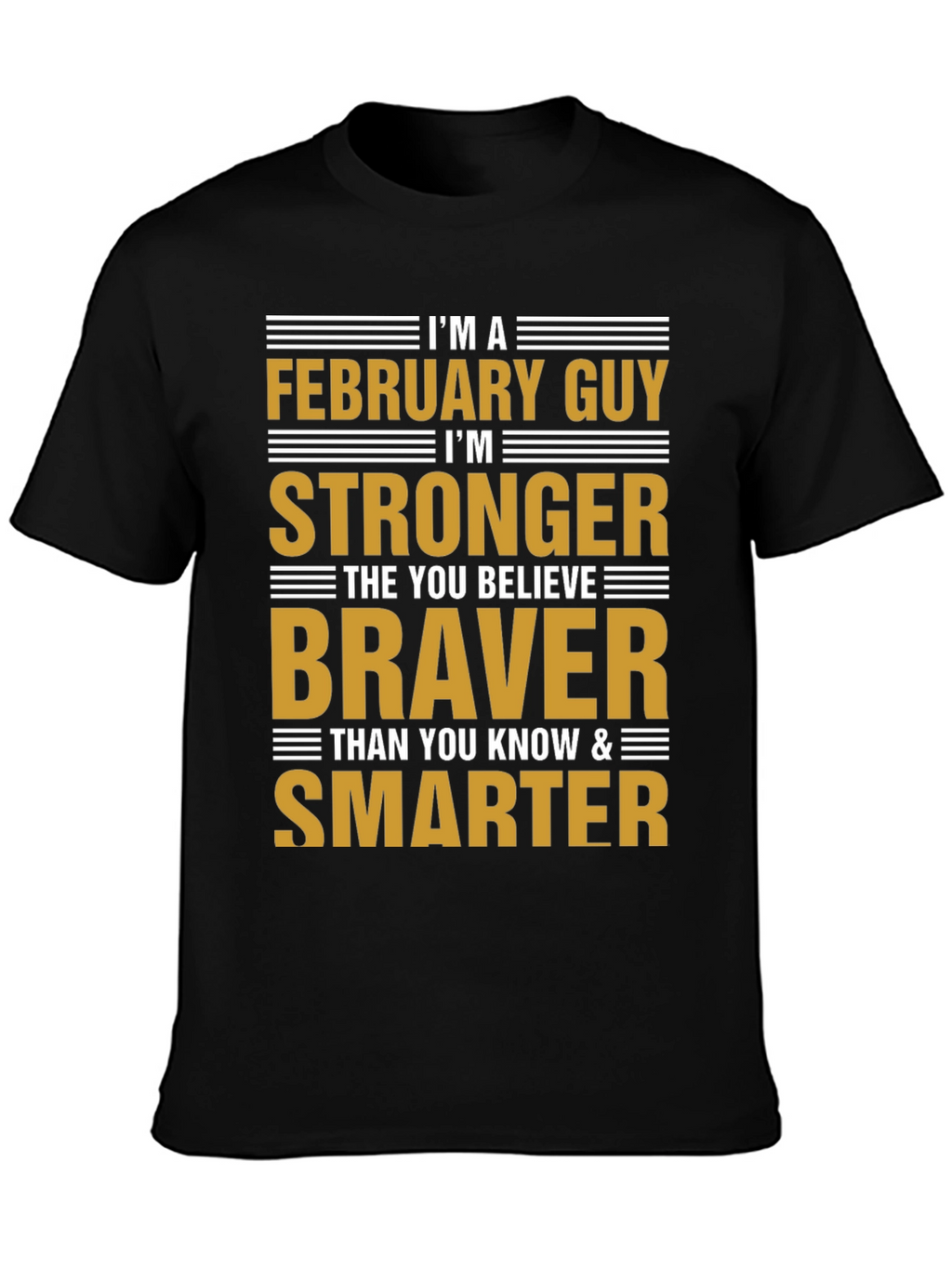 February Guy T-Shirt - Strong Brave Smart