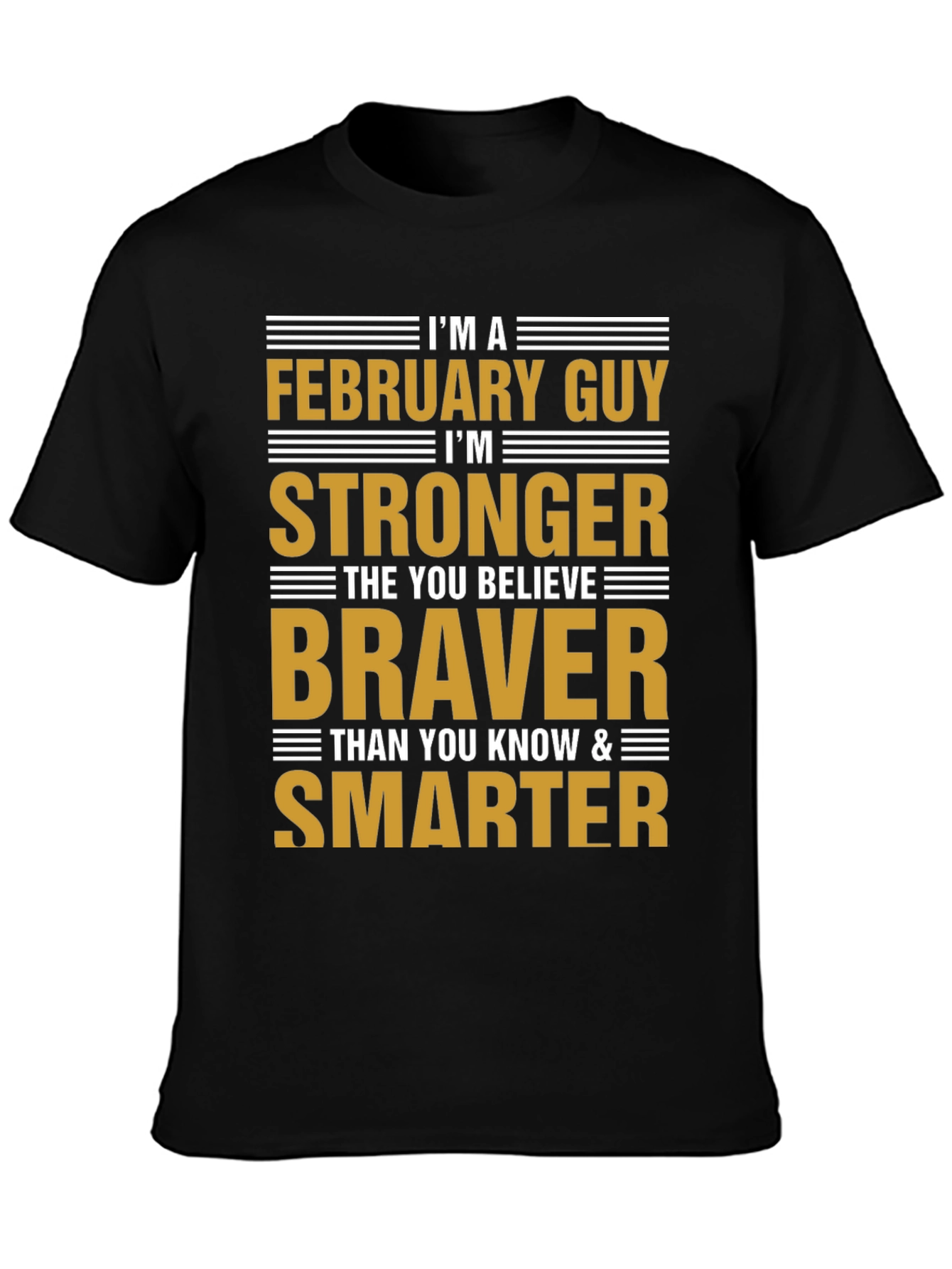 February Guy T-Shirt - Strong Brave Smart