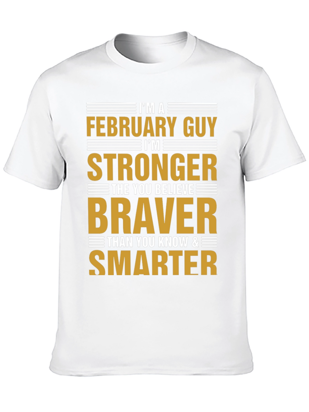 February Guy T-Shirt - Strong Brave Smart