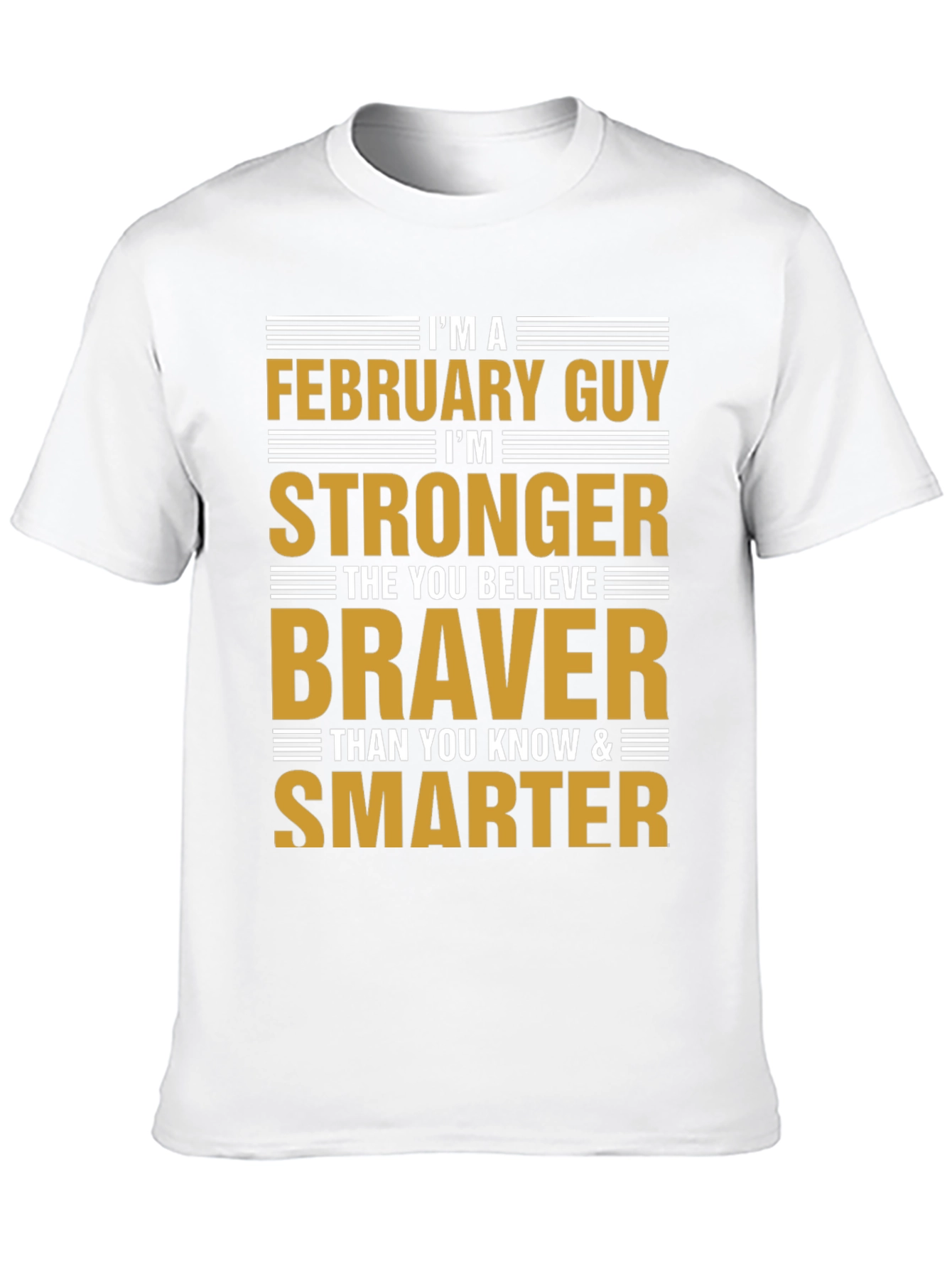 February Guy T-Shirt - Strong Brave Smart