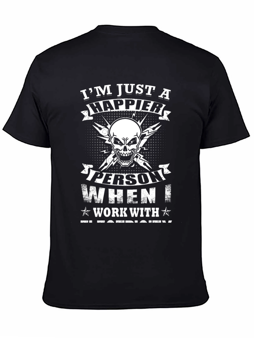 Happier Electrician T-Shirt: Skull & Tools Design