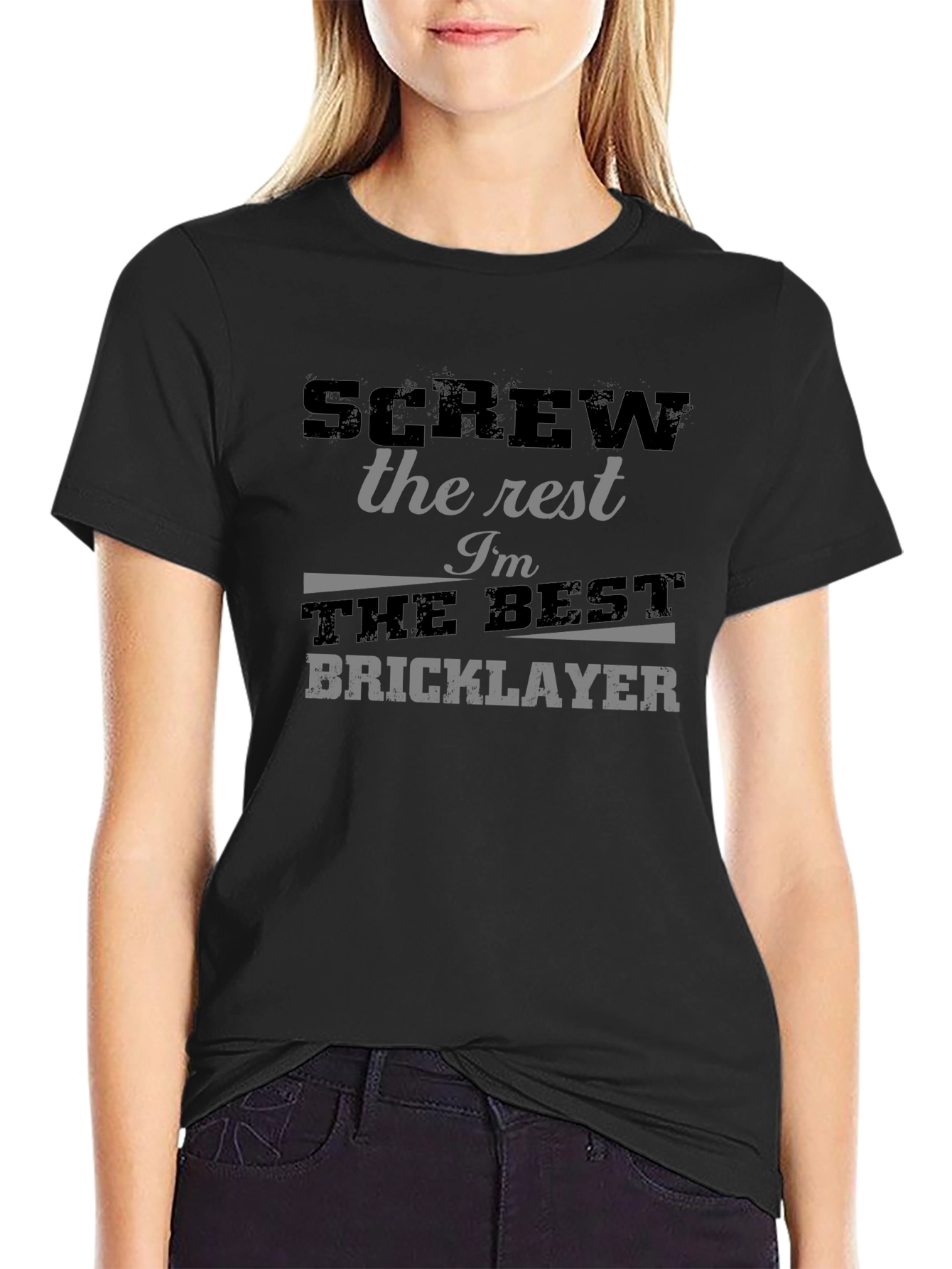 Best Bricklayer T-Shirt - Screw the Rest Im the Best!