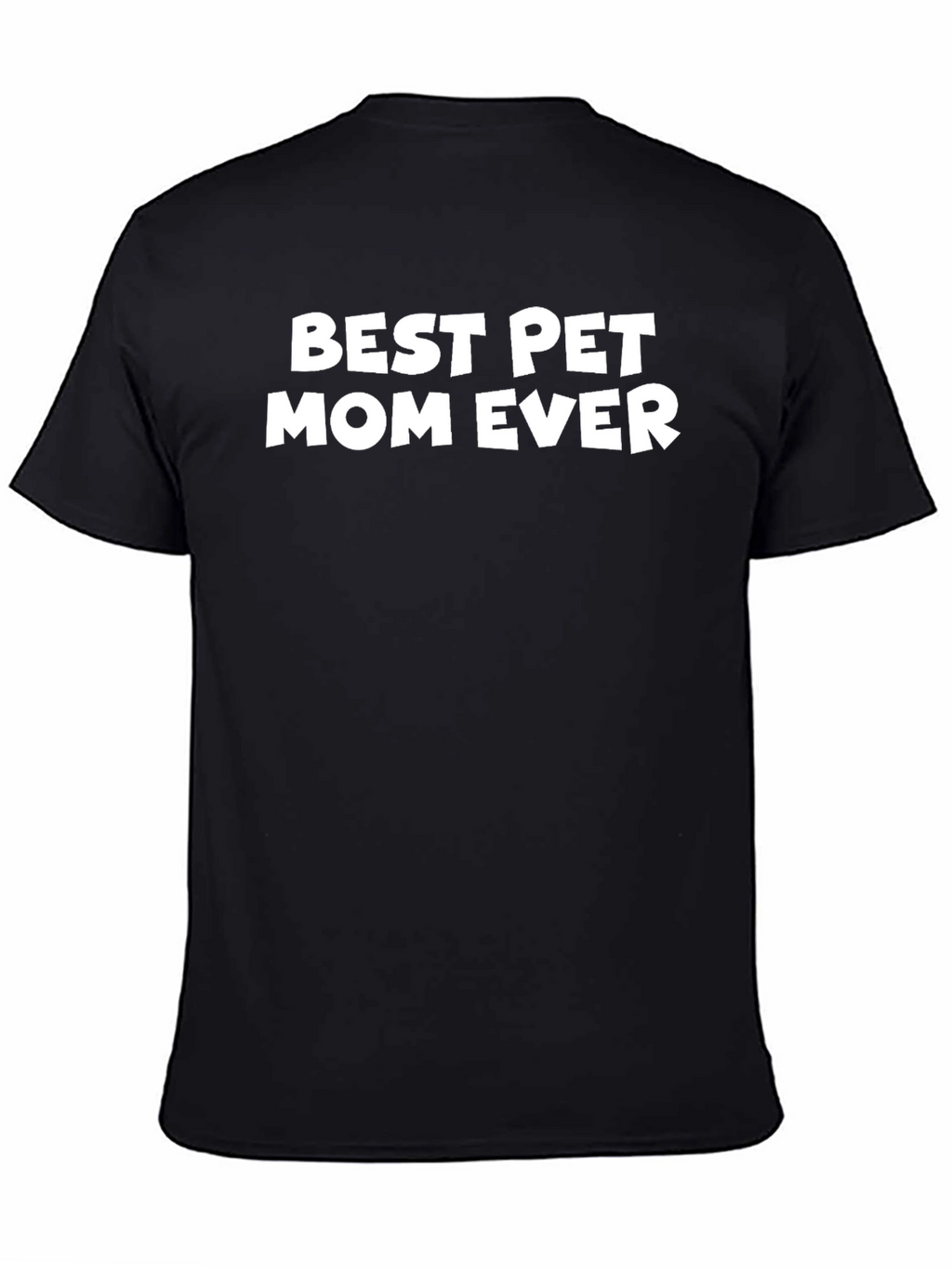 Best Pet Mom Ever Graphic T-Shirt